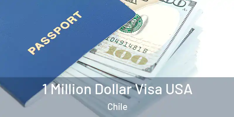  1 Million Dollar Visa USA Chile