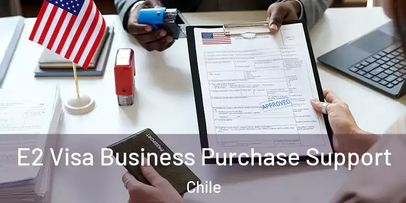  E2 Visa Business Purchase Support Chile