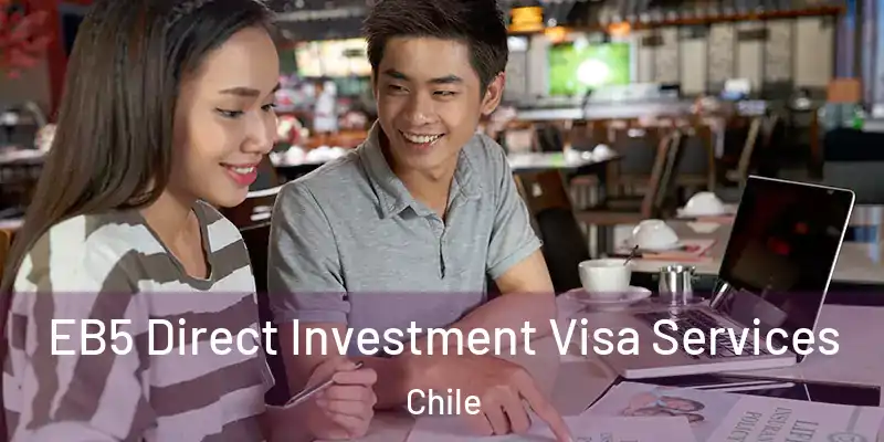  EB5 Direct Investment Visa Services Chile