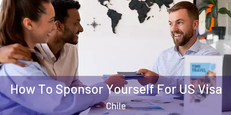  How To Sponsor Yourself For US Visa Chile