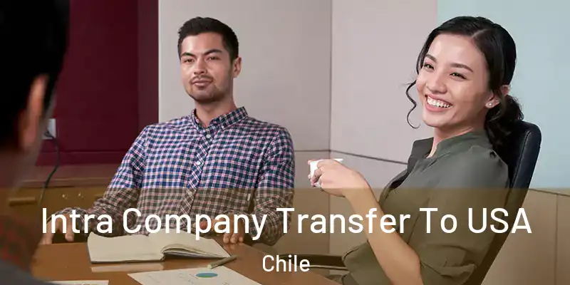  Intra Company Transfer To USA Chile