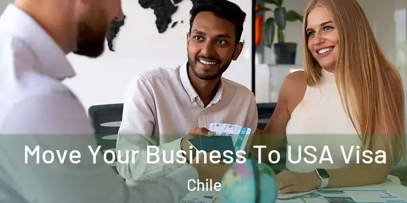  Move Your Business To USA Visa Chile