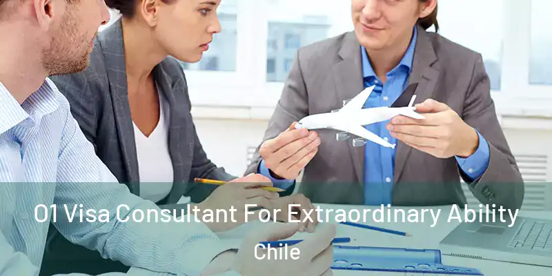  O1 Visa Consultant For Extraordinary Ability Chile