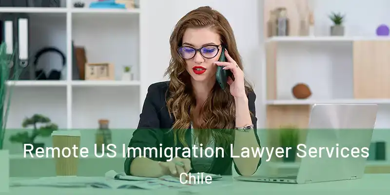  Remote US Immigration Lawyer Services Chile