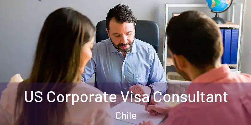  US Corporate Visa Consultant Chile