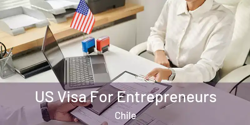  US Visa For Entrepreneurs Chile