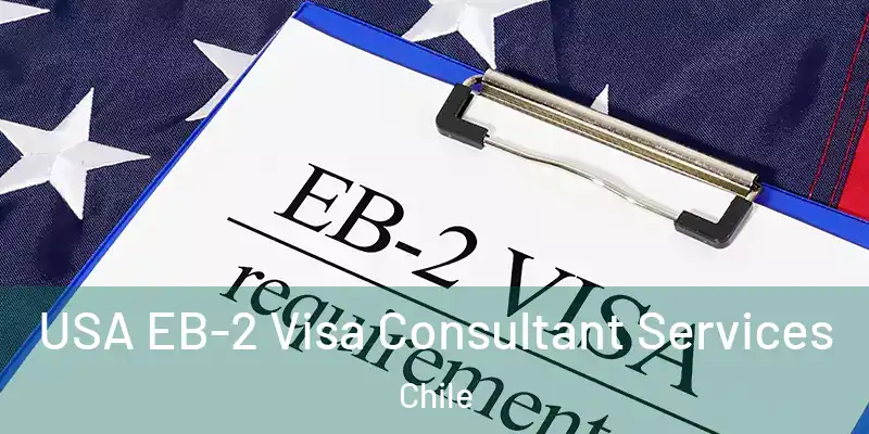  USA EB-2 Visa Consultant Services Chile